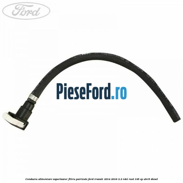 Conducta alimentare vaporizator filtru particule Ford Transit 2014-2018 2.2 TDCi RWD 135 cp UHR5 diesel