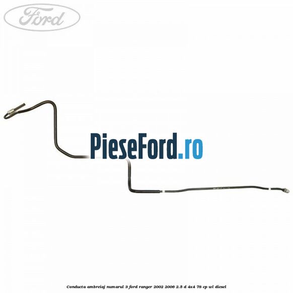 Conducta ambreiaj numarul 3 Ford Ranger 2002-2006 2.5 D 4x4 78 cp Conducta ambreiaj numarul 3 Ford Ranger 2002-2006 2.5 D 4x4 78 cp WL diesel