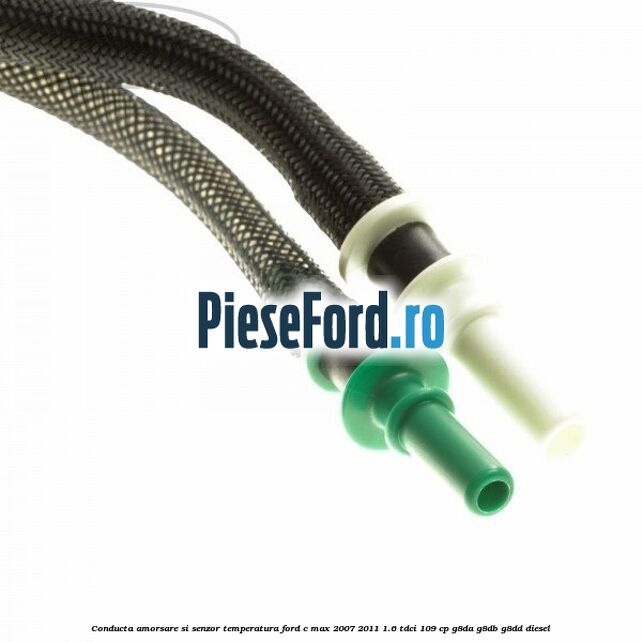 Conducta amorsare si senzor temperatura Ford C-Max 2007-2011 1.6 TDCi 109 cp G8DA, G8DB, G8DD diesel
