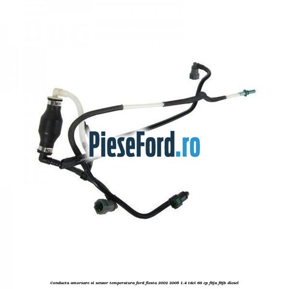 Conducta amorsare si senzor temperatura Ford Fiesta 2002-2005 1.4 TDCi 68 cp F6JA, F6JB diesel