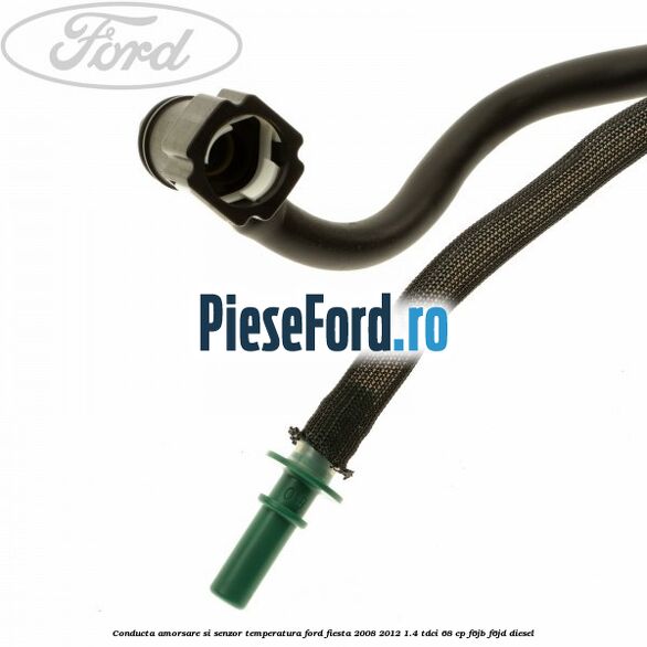 Conducta amorsare si senzor temperatura Ford Fiesta 2008-2012 1.4 TDCi 68 cp F6JB, F6JD diesel