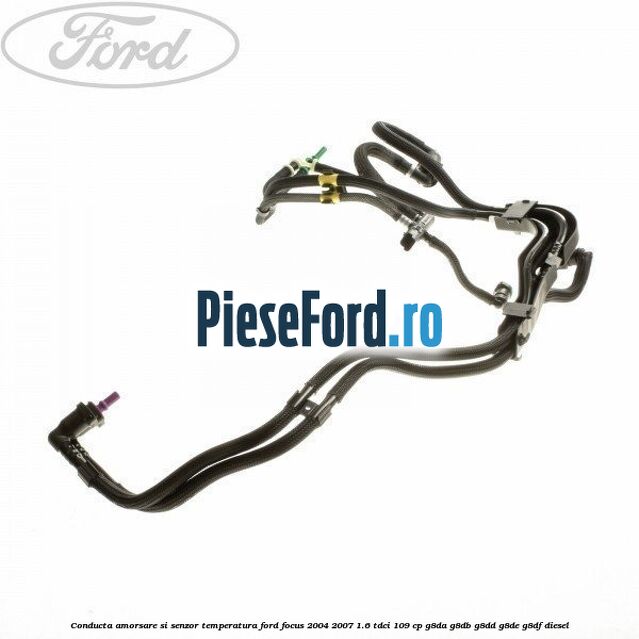 Conducta amorsare si senzor temperatura Ford Focus 2004-2007 1.6 TDCi 109 cp