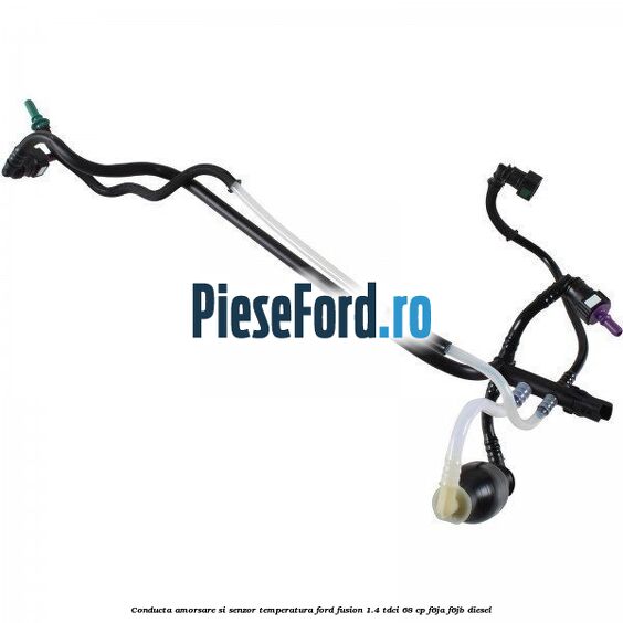Conducta amorsare si senzor temperatura Ford Fusion 1.4 TDCi 68 cp F6JA, F6JB diesel