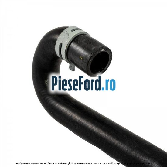 Conducta apa aeroterma varianta cu webasto Ford Tourneo Connect 2002-2014 1.8 Di 75 cp BHPA, P7PA, P7PB, R2PA diesel