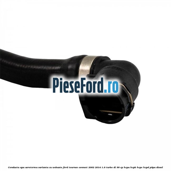 Conducta apa aeroterma varianta cu webasto Ford Tourneo Connect 2002-2014 1.8 Turbo Di 90 cp HCPA, HCPB, HCPC, HCPD, P9PA diesel