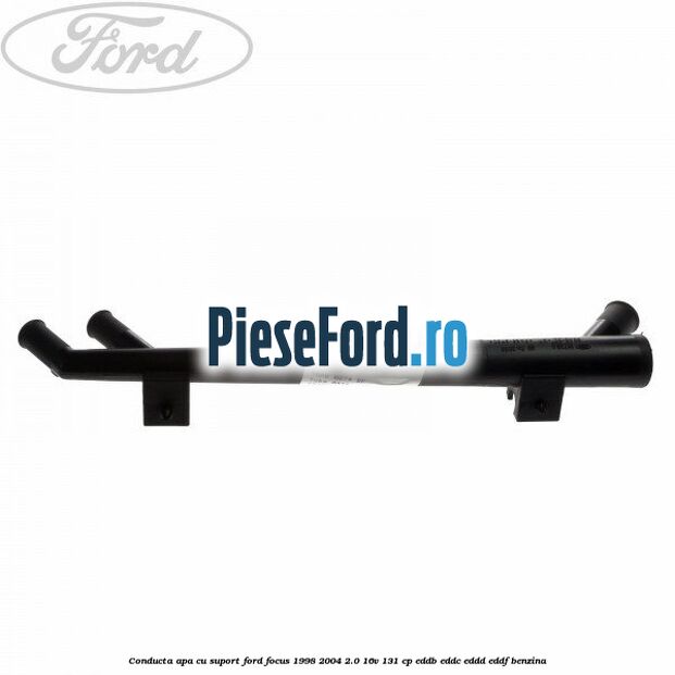 Conducta apa cu suport Ford Focus 1998-2004 2.0 16V 131 cp Conducta apa cu suport Ford Focus 1998-2004 2.0 16V 131 cp EDDB, EDDC, EDDD, EDDF benzina