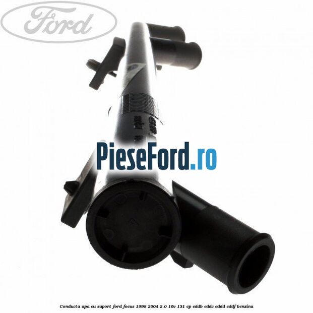 Conducta apa cu suport Ford Focus 1998-2004 2.0 16V 131 cp Conducta apa cu suport Ford Focus 1998-2004 2.0 16V 131 cp EDDB, EDDC, EDDD, EDDF benzina