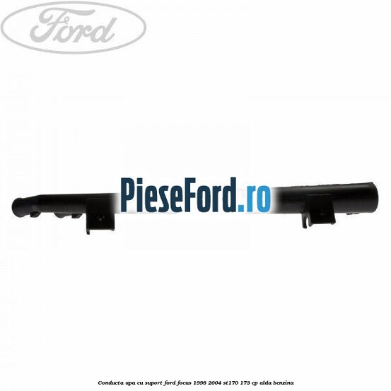 Conducta apa cu suport Ford Focus 1998-2004 ST170 173 cp Conducta apa cu suport Ford Focus 1998-2004 ST170 173 cp ALDA benzina