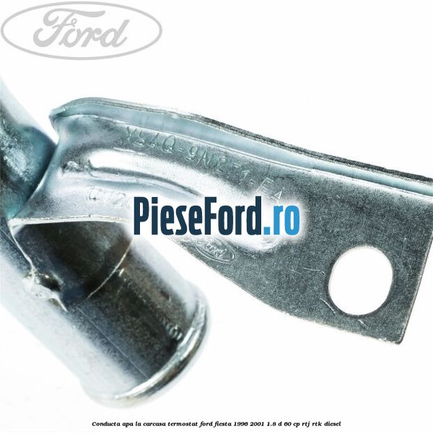 Conducta apa la carcasa termostat Ford Fiesta 1996-2001 1.8 D 60 cp Conducta apa la carcasa termostat Ford Fiesta 1996-2001 1.8 D 60 cp RTJ, RTK diesel