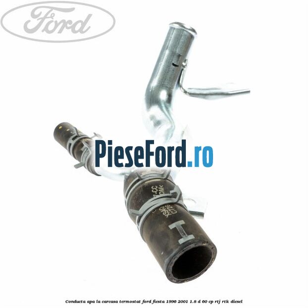 Conducta apa la carcasa termostat Ford Fiesta 1996-2001 1.8 D 60 cp Conducta apa la carcasa termostat Ford Fiesta 1996-2001 1.8 D 60 cp RTJ, RTK diesel