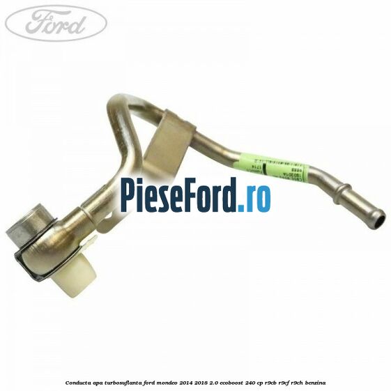 Conducta apa turbosuflanta Ford Mondeo 2014-2018 2.0 EcoBoost 240 cp R9CB, R9CF, R9CH benzina