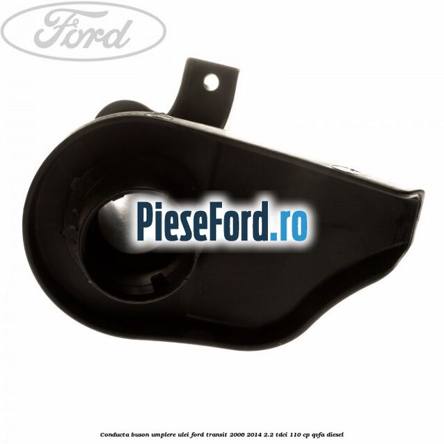 Conducta buson umplere ulei Ford Transit 2006-2014 2.2 TDCi 110 cp QVFA diesel