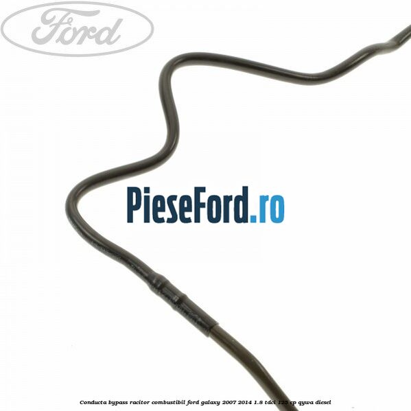 Conducta bypass racitor combustibil Ford Galaxy 2007-2014 1.8 TDCi 125 cp Conducta bypass racitor combustibil Ford Galaxy 2007-2014 1.8 TDCi 125 cp QYWA diesel