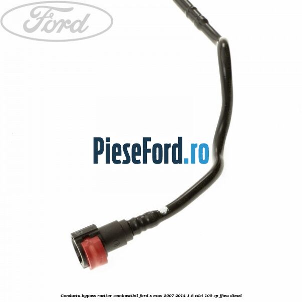 Conducta bypass racitor combustibil Ford S-Max 2007-2014 1.8 TDCi 100 cp FFWA diesel