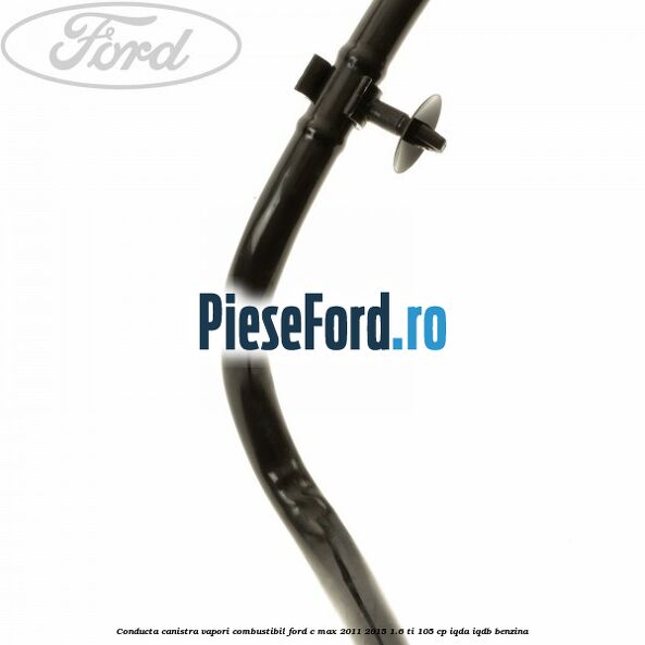 Conducta canistra vapori combustibil Ford C-Max 2011-2015 1.6 Ti 105 cp IQDA, IQDB benzina