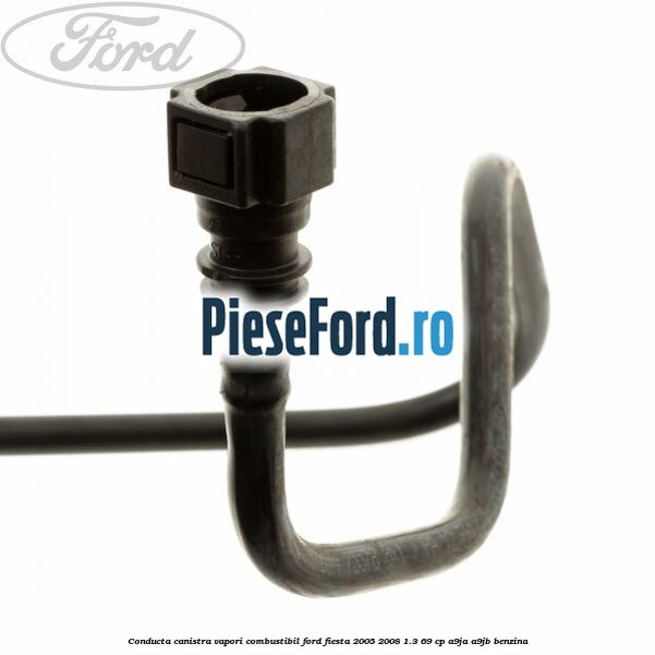 Conducta canistra vapori combustibil Ford Fiesta 2005-2008 1.3 69 cp A9JA, A9JB benzina
