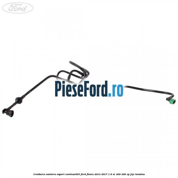 Conducta canistra vapori combustibil Ford Fiesta 2013-2017 1.6 ST 200 200 cp JTJC benzina