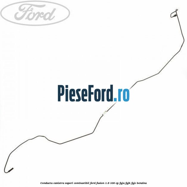 Conducta canistra vapori combustibil Ford Fusion 1.6 100 cp Conducta canistra vapori combustibil Ford Fusion 1.6 100 cp FYJA, FYJB, FYJC benzina