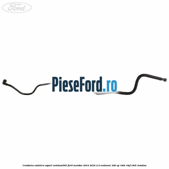 Conducta canistra vapori combustibil Ford Mondeo 2014-2018 2.0 EcoBoost 240 cp R9CB, R9CF, R9CH benzina