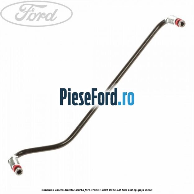 Conducta caseta directie scurta Ford Transit 2006-2014 2.2 TDCi 130 cp QWFA diesel