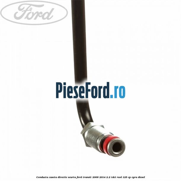 Conducta caseta directie scurta Ford Transit 2006-2014 2.2 TDCi RWD 125 cp CYRA diesel