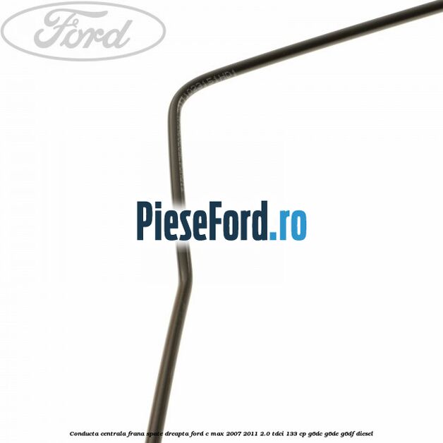 Conducta centrala frana spate dreapta Ford C-Max 2007-2011 2.0 TDCi 133 cp Conducta centrala frana spate dreapta Ford C-Max 2007-2011 2.0 TDCi 133 cp G6DC, G6DE, G6DF diesel