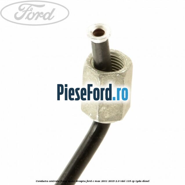 Conducta centrala frana spate dreapta Ford C-Max 2011-2015 2.0 TDCi 115 cp TYDA diesel