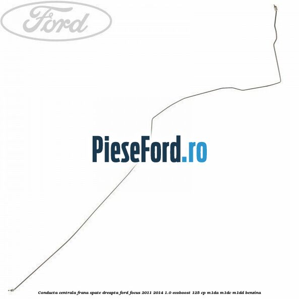 Conducta centrala frana spate dreapta Ford Focus 2011-2014 1.0 EcoBoost 125 cp