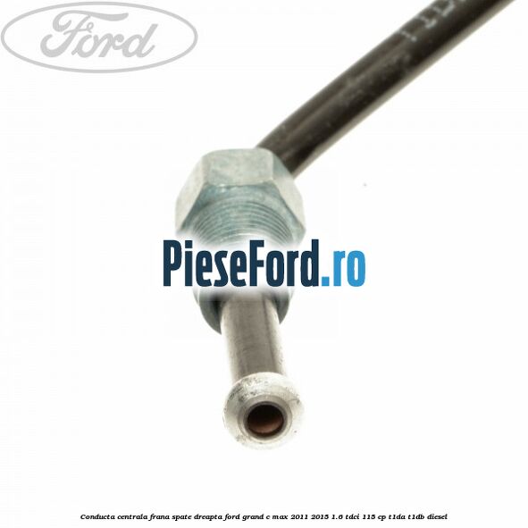 Conducta centrala frana spate dreapta Ford Grand C-Max 2011-2015 1.6 TDCi 115 cp T1DA, T1DB diesel