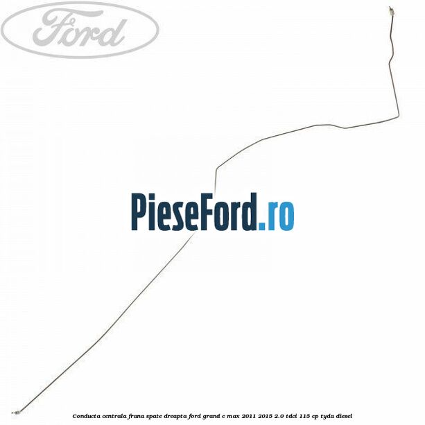 Conducta centrala frana spate dreapta Ford Grand C-Max 2011-2015 2.0 TDCi 115 cp TYDA diesel