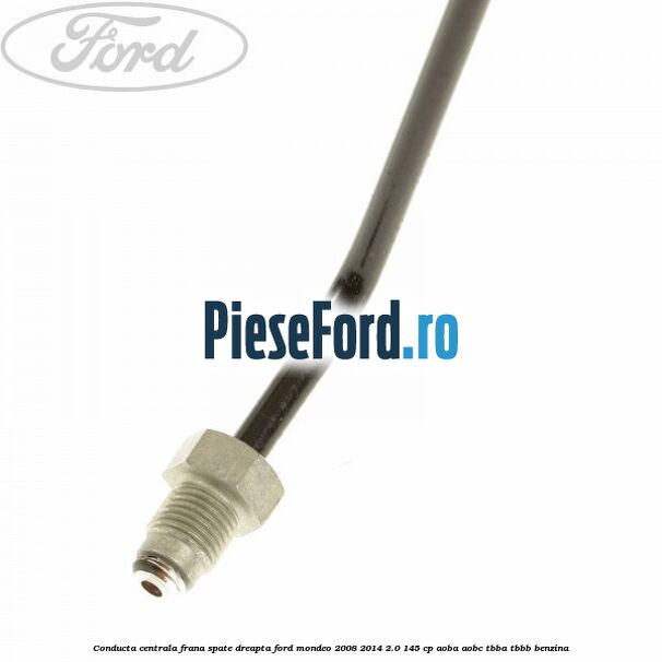Conducta centrala frana, spate dreapta Ford Mondeo 2008-2014 2.0 145 cp Conducta centrala frana, spate dreapta Ford Mondeo 2008-2014 2.0 145 cp AOBA, AOBC, TBBA, TBBB benzina