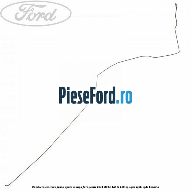 Conducta centrala frana, spate stanga Ford Focus 2011-2014 1.6 Ti 105 cp Conducta centrala frana, spate stanga Ford Focus 2011-2014 1.6 Ti 105 cp IQDA, IQDB, IQDC benzina