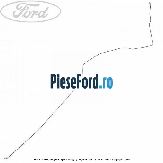 Conducta centrala frana, spate stanga Ford Focus 2011-2014 2.0 TDCi 140 cp UFDB diesel
