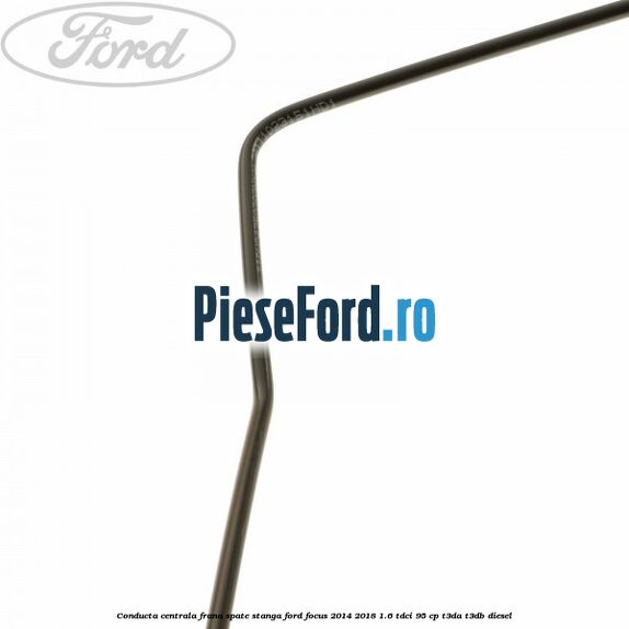 Conducta centrala frana, spate stanga Ford Focus 2014-2018 1.6 TDCi 95 cp T3DA, T3DB diesel