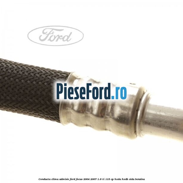 Conducta clima admisie Ford Focus 2004-2007 1.6 Ti 115 cp Conducta clima admisie Ford Focus 2004-2007 1.6 Ti 115 cp HXDA, HXDB, SIDA benzina