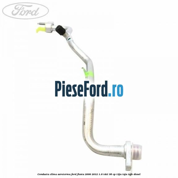 Conducta clima aeroterma Ford Fiesta 2008-2012 1.6 TDCi 95 cp T3JA, TZJA, TZJB diesel