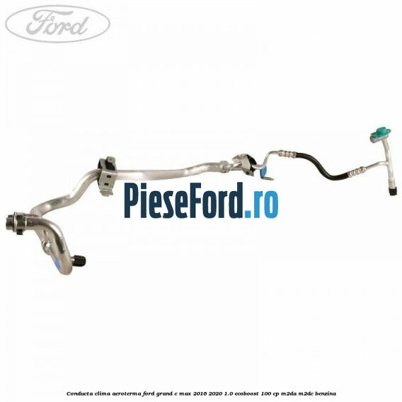 Conducta clima aeroterma Ford Grand C-Max 2016-2020 1.0 EcoBoost 100 cp M2DA, M2DC benzina