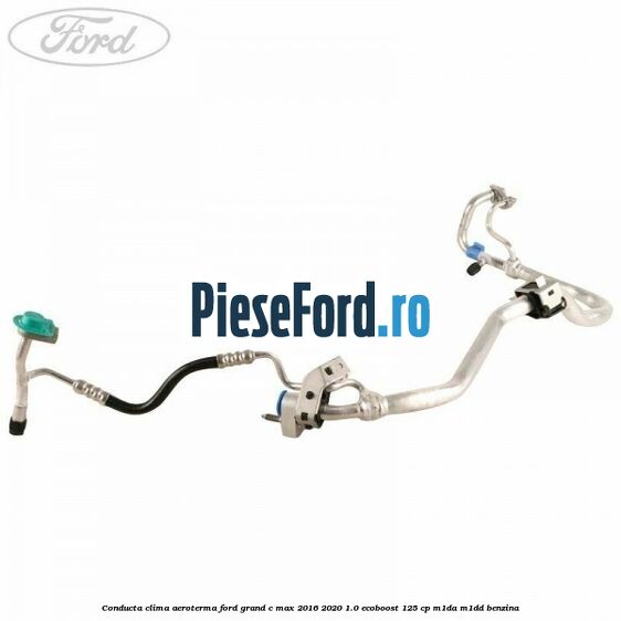 Conducta clima aeroterma Ford Grand C-Max 2016-2020 1.0 EcoBoost 125 cp M1DA, M1DD benzina