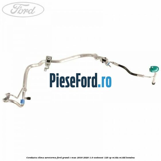 Conducta clima aeroterma Ford Grand C-Max 2016-2020 1.0 EcoBoost 125 cp M1DA, M1DD benzina