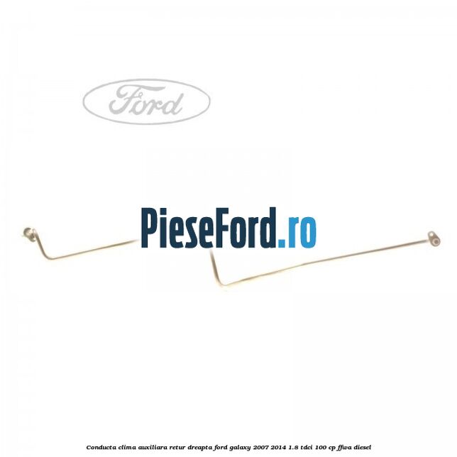 Conducta clima auxiliara retur dreapta Ford Galaxy 2007-2014 1.8 TDCi 100 cp Conducta clima auxiliara retur dreapta Ford Galaxy 2007-2014 1.8 TDCi 100 cp FFWA diesel