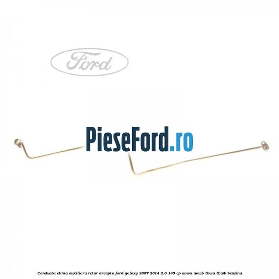 Conducta clima auxiliara retur dreapta Ford Galaxy 2007-2014 2.0 145 cp AOWA, AOWB, TBWA, TBWB benzina