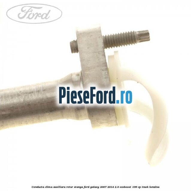 Conducta clima auxiliara retur stanga Ford Galaxy 2007-2014 2.0 EcoBoost 199 cp TNWB benzina