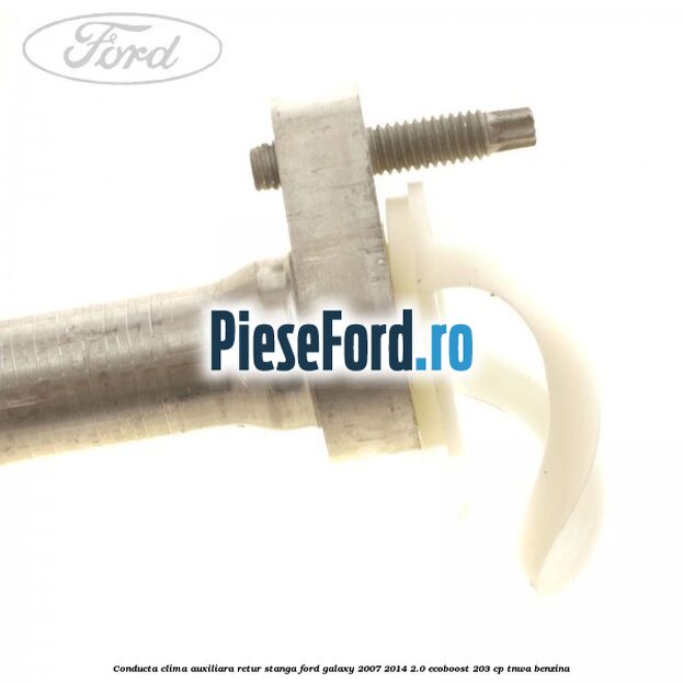 Conducta clima auxiliara retur stanga Ford Galaxy 2007-2014 2.0 EcoBoost 203 cp TNWA benzina