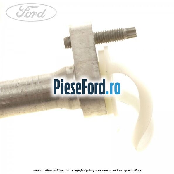 Conducta clima auxiliara retur stanga Ford Galaxy 2007-2014 2.0 TDCi 130 cp AZWA diesel