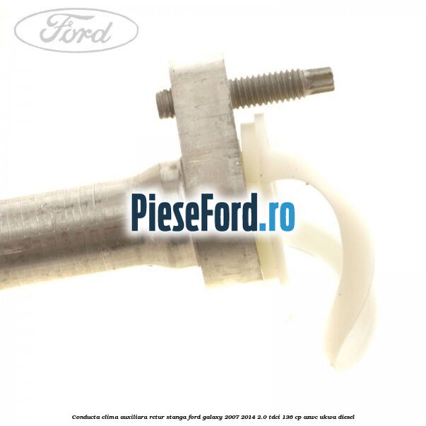 Conducta clima auxiliara retur stanga Ford Galaxy 2007-2014 2.0 TDCi 136 cp AZWC, UKWA diesel