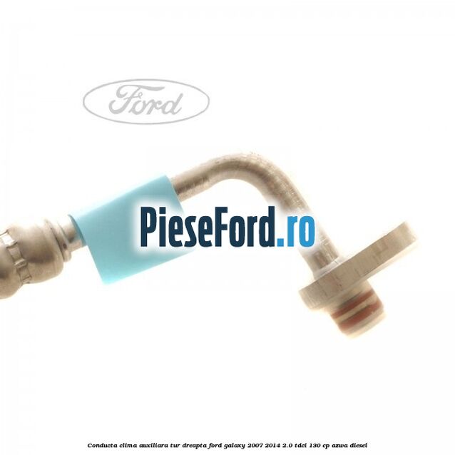 Conducta clima auxiliara tur dreapta Ford Galaxy 2007-2014 2.0 TDCi 130 cp Conducta clima auxiliara tur dreapta Ford Galaxy 2007-2014 2.0 TDCi 130 cp AZWA diesel