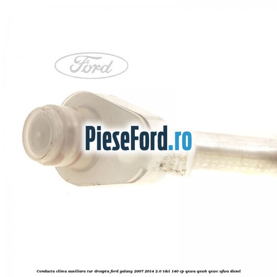 Conducta clima auxiliara tur dreapta Ford Galaxy 2007-2014 2.0 TDCi 140 cp QXWA, QXWB, QXWC, UFWA diesel