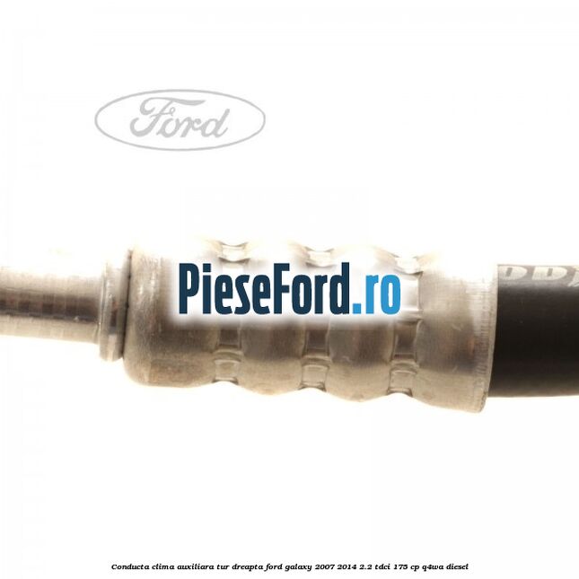 Conducta clima auxiliara tur dreapta Ford Galaxy 2007-2014 2.2 TDCi 175 cp Q4WA diesel