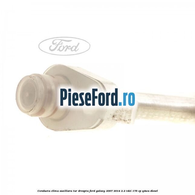 Conducta clima auxiliara tur dreapta Ford Galaxy 2007-2014 2.2 TDCi 175 cp Q4WA diesel