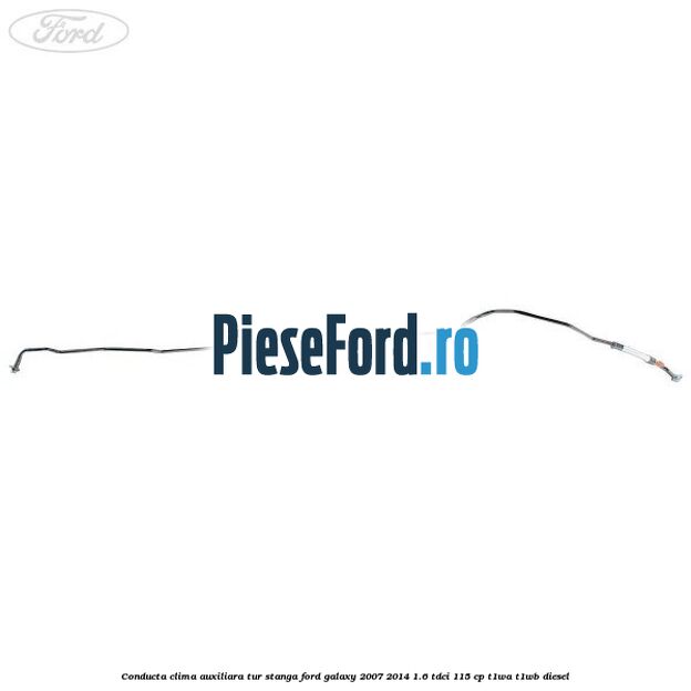 Conducta clima auxiliara tur stanga Ford Galaxy 2007-2014 1.6 TDCi 115 cp T1WA, T1WB diesel